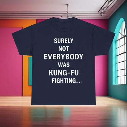 Luxurious navy blue Cotton Tee featuring the phrase 'Surely Not Everybody Was Kung Foo Fighting' in striking white typography. A stylish and bold graphic t-shirt designed for the discerning fashion enthusiast.