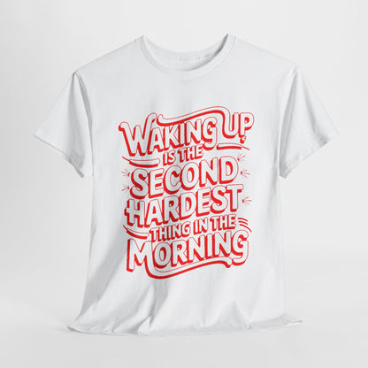 Elegant Waking Up Funny Mens Graphic T-Shirt elegantly styled in white, showcasing the eye-catching phrase 'Waking Up is the Second Hardest Thing in the Morning' in vibrant red lettering.