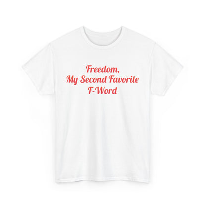 Chic My Second Favorite F Word Graphic T-Shirt featuring the phrase 'Freedom, My Second Favorite F-Word' in elegant red lettering on a pristine white background.