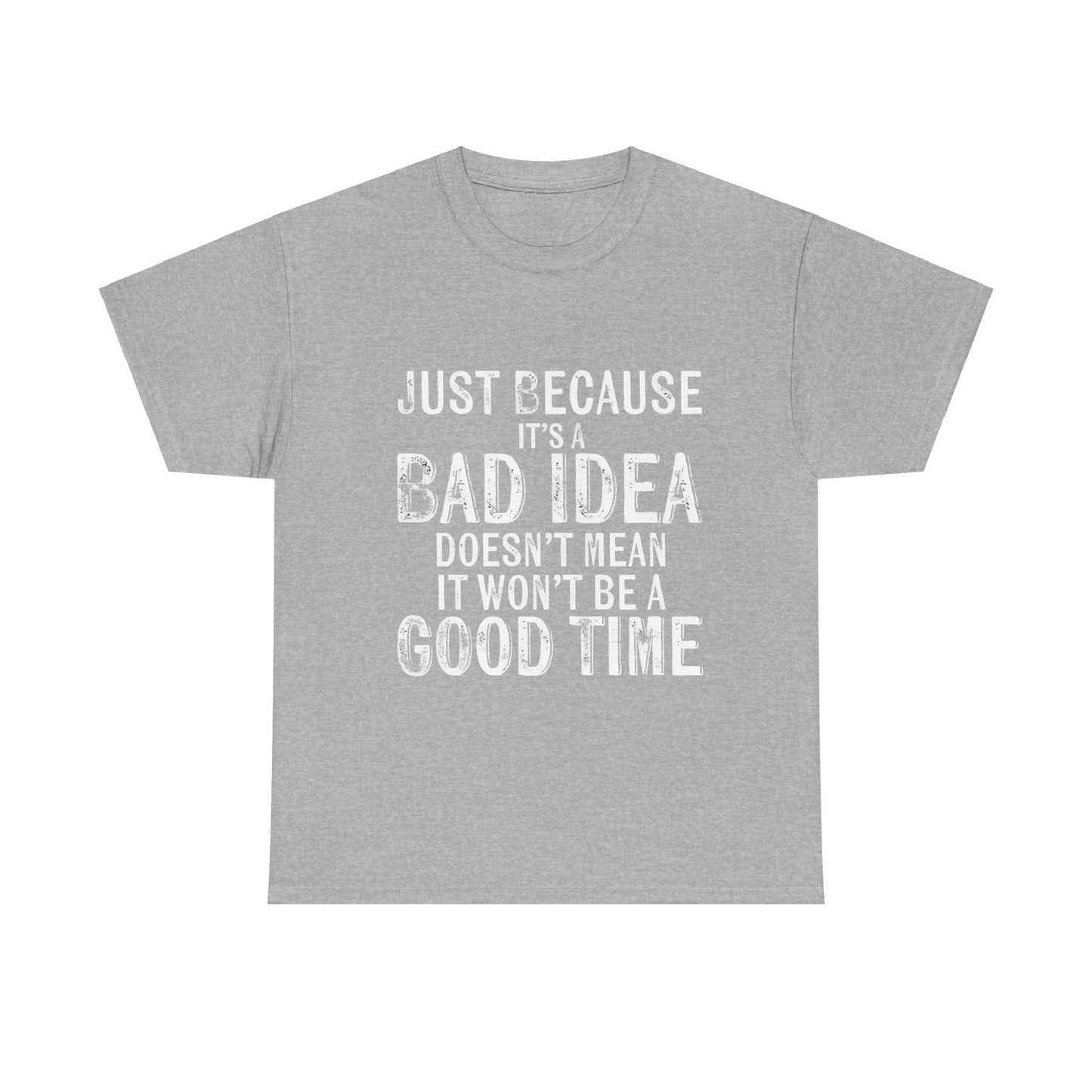 Unisex Just because its a bad idea Cotton Tee