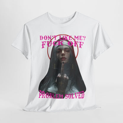 High-quality men's t-shirt featuring a dramatic design with a nun and edgy tattoos, displaying the phrase 'DON'T LIKE ME? FUCK OFF' in striking pink against a white background.