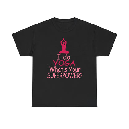 Stylish black T-shirt adorned with the empowering message 'I do YOGA What's Your SUPERPOWER?' alongside a graceful pink yoga silhouette, ideal for yoga enthusiasts.