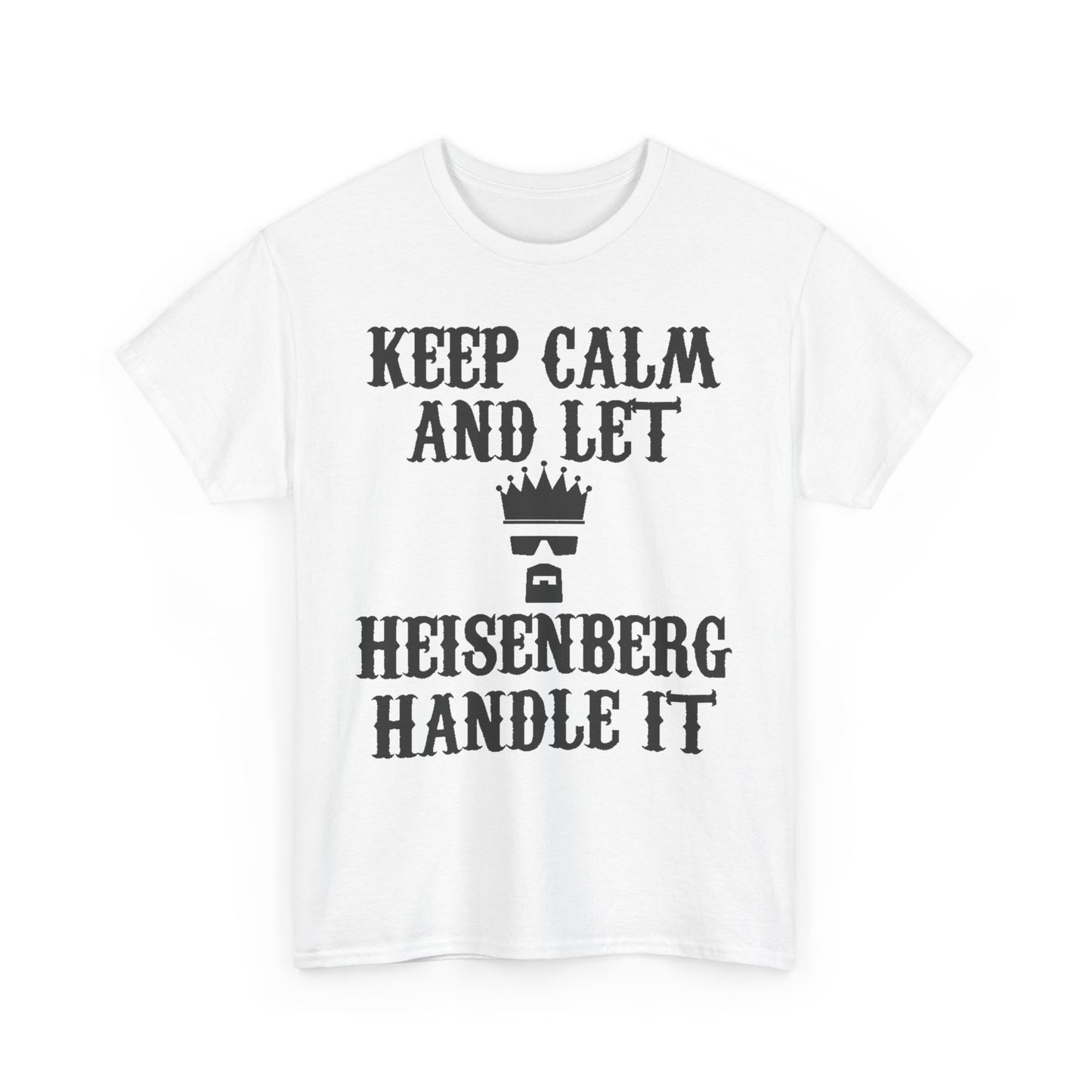 Refined white unisex men's t-shirt displaying the quote 'KEEP CALM AND LET HEISENBERG HANDLE IT', an elegant homage to iconic television culture, suitable for distinctive style.