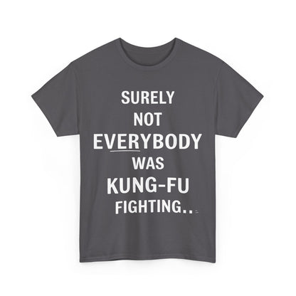 Refined dark heathered Kung Foo Fighting Graphic T-Shirt with prominent white phrase: 'Surely Not Everybody Was Kung-Fu Fighting', ideal for modern wardrobes.