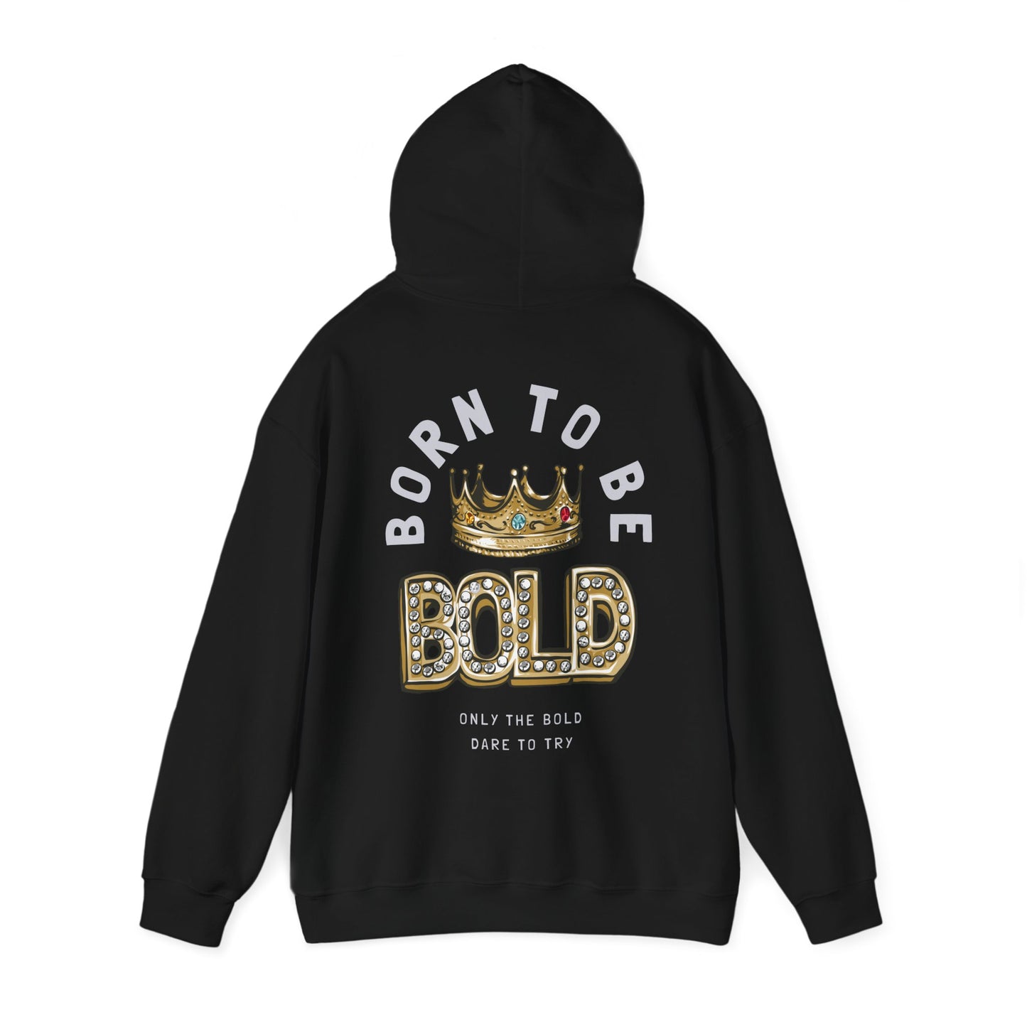 Chic black hoodie featuring a captivating back print highlighting the phrase 'BORN TO BE BOLD' with a sparkling golden crown, designed for those who wish to stand out.