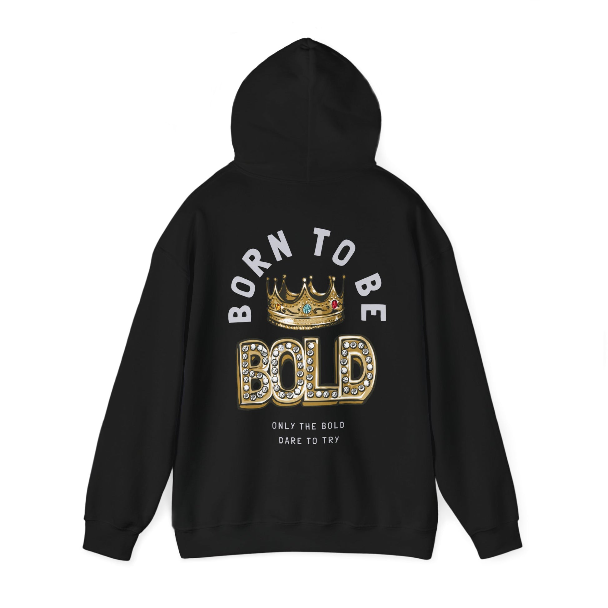 Chic black hoodie featuring a captivating back print highlighting the phrase 'BORN TO BE BOLD' with a sparkling golden crown, designed for those who wish to stand out.