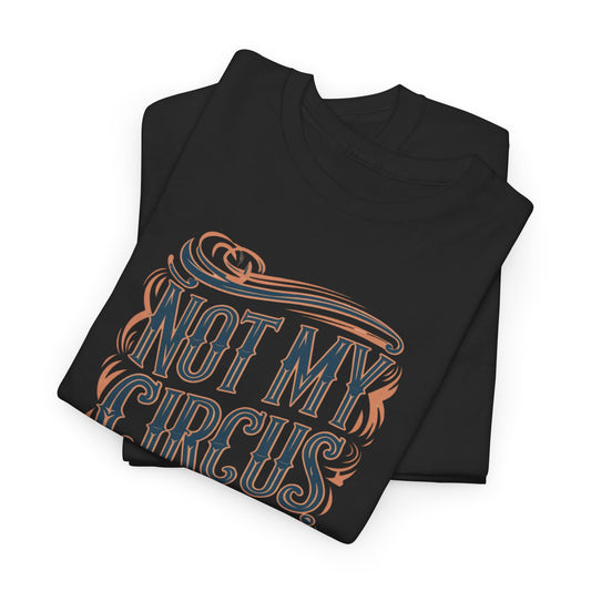 Elegant black T-Shirts stacked together displaying the iconic phrase 'Not My Circus Not My Monkeys' in retro typography, ideal for stylish comfort.