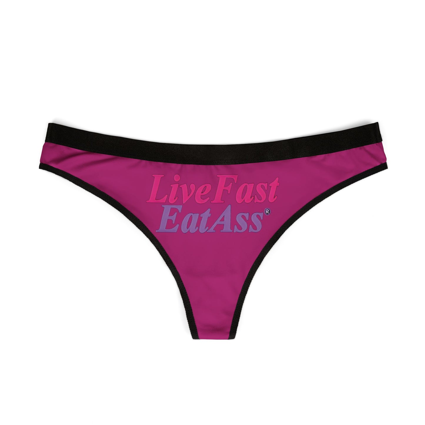 SEXY WOMEN'S THONG PANTIES WITH SASSY "LIVE FAST EAT A$$" GRAPHICS, CHEEKY & FUN