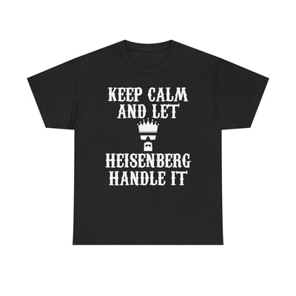 Luxurious black men's t-shirt adorned with a striking vintage graphic design. It features the statement 'KEEP CALM AND LET HEISENBERG HANDLE IT' complemented by a crown and sunglasses, ideal for individuals who appreciate iconic style and bold expressions.