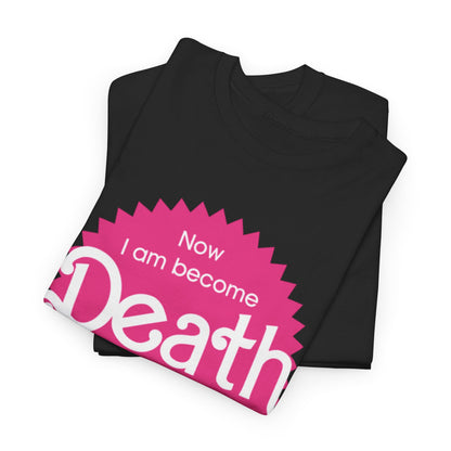 Luxury unisex graphic T-shirt featuring the humorous slogan 'Now I am become Death' in vibrant pink text, designed in a stylish round badge, perfect for urban street fashion enthusiasts.