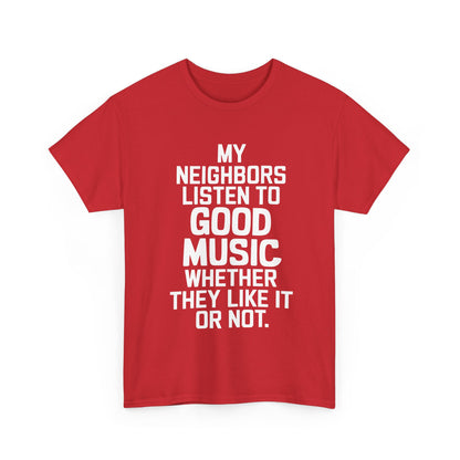 Chic Good Music Ac Dc Graphic T-Shirt in vibrant red showcasing prominent white text that reads 'My Neighbors Listen to Good Music Whether They Like It or Not' - an ideal blend of comfort and luxury for any music lover.