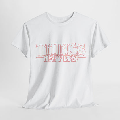 Luxury unisex graphic tee featuring a bold 'Things Happen' design in soft pastel red on a classic white background. Perfect for fans of Stranger Things, this comfortable t-shirt blends nostalgia and modern style for a chic urban look.