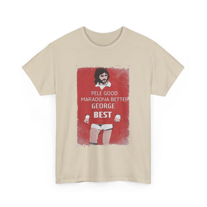 George Best Football Legend T-Shirt featuring the phrase 'Pele Good, Maradona Better, George Best' on a retro graphic tee, ideal for classic football fans.
