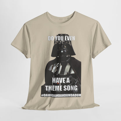 Elegant Darth Vader Star Wars unisex men's graphic cotton t-shirt featuring the humorous quote "Do You Even Have a Theme Song?" in bold text, embodying a vintage sci-fi aesthetic for fans and enthusiasts.
