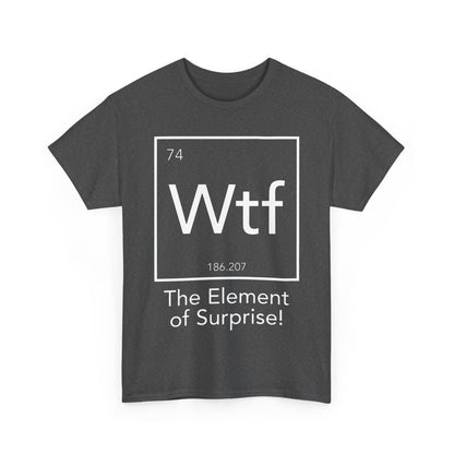 Front view of The Element Of Surprise Graphic Unisex Tee Shirt in dark grey, highlighting a fashionable periodic table theme with the expression 'The Element of Surprise!'