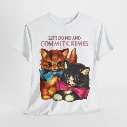 Stylish graphic tee showcasing charming kittens adorned with colourful bow ties, complemented by the phrase 'Let's Do Nip and Commit Crimes', ideal for those with a fondness for humour and feline mischief.