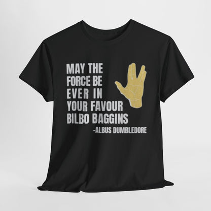 Chic Mis quotes Slogan T Shirt displaying 'MAY THE FORCE BE EVER IN YOUR FAVOUR -ALBUS DUMBLEDORE', complemented by an iconic Vulcan salute, a statement piece for discerning fans.