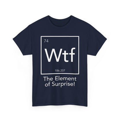 Front view of The Element Of Surprise Graphic Unisex Tee Shirt in navy, featuring a stylish periodic table design with the chemical symbol WTF and the phrase 'The Element of Surprise!'