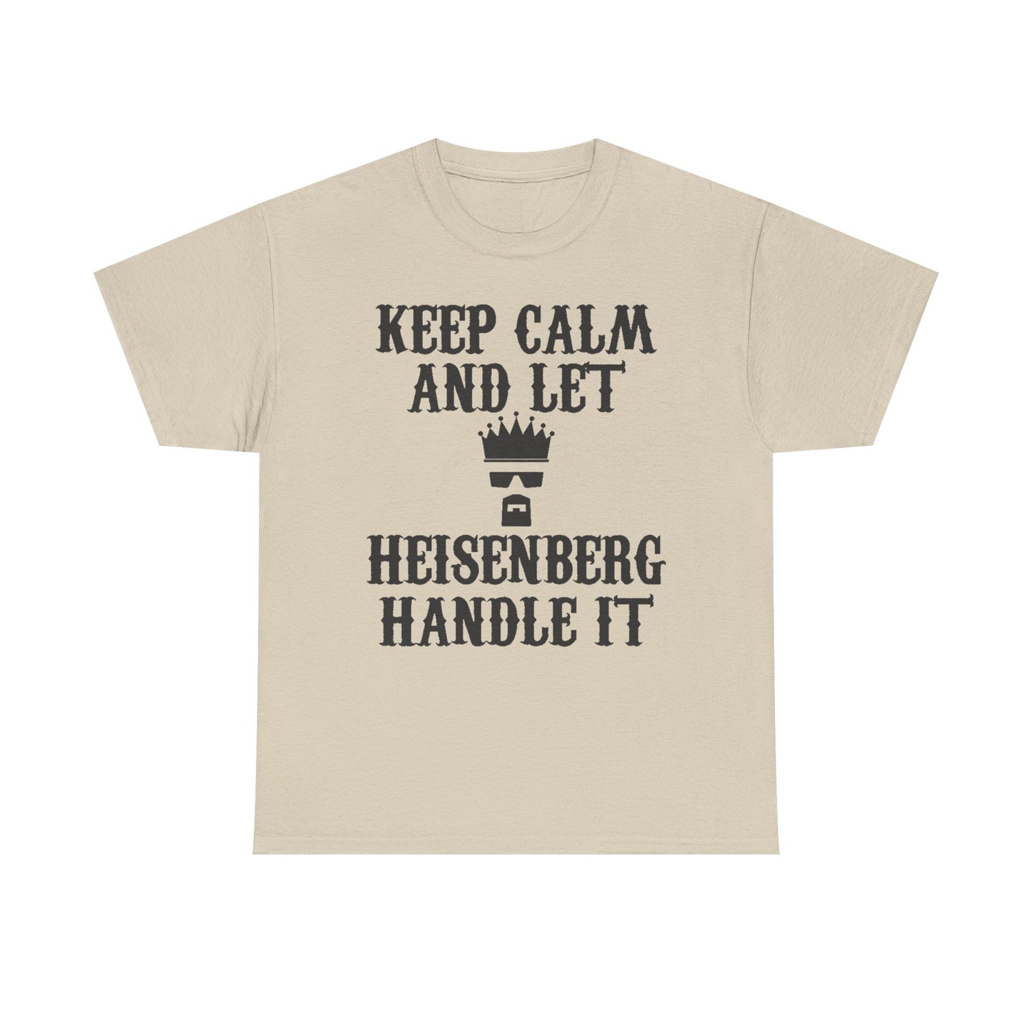 Luxurious unisex men's t-shirt featuring the iconic quote 'KEEP CALM AND LET HEISENBERG HANDLE IT' with a royalty-themed graphic, perfect for sophisticated casual wear.