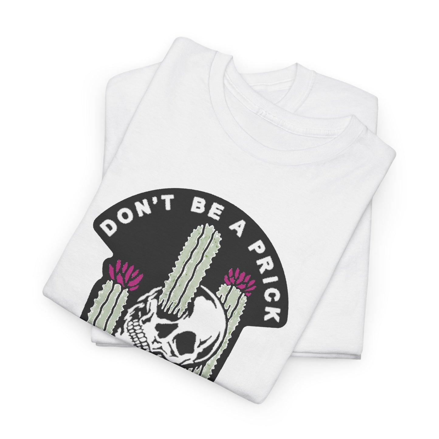 DON'T BE A PRICK Funny Skull Cactus T-Shirt for Men Humorous Graphic Tee Design