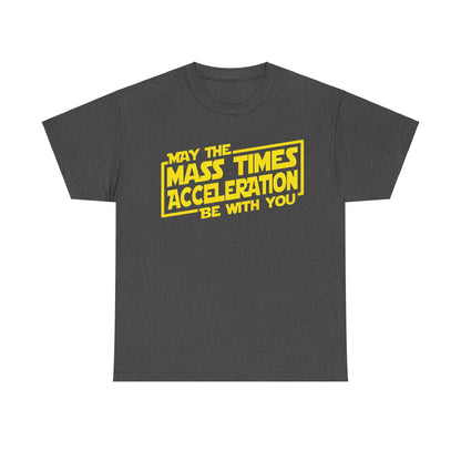 Luxury unisex tee shirt featuring 'May the Force Be Equal to Mass Times Acceleration' graphic in bold yellow lettering against a dark fabric background.