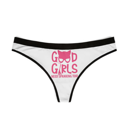 Elegant white thong for women with a bold graphic design reading 'Good Girls Need Spanking Too,' combining flirty charm and high-quality fabric for a luxurious lingerie experience.