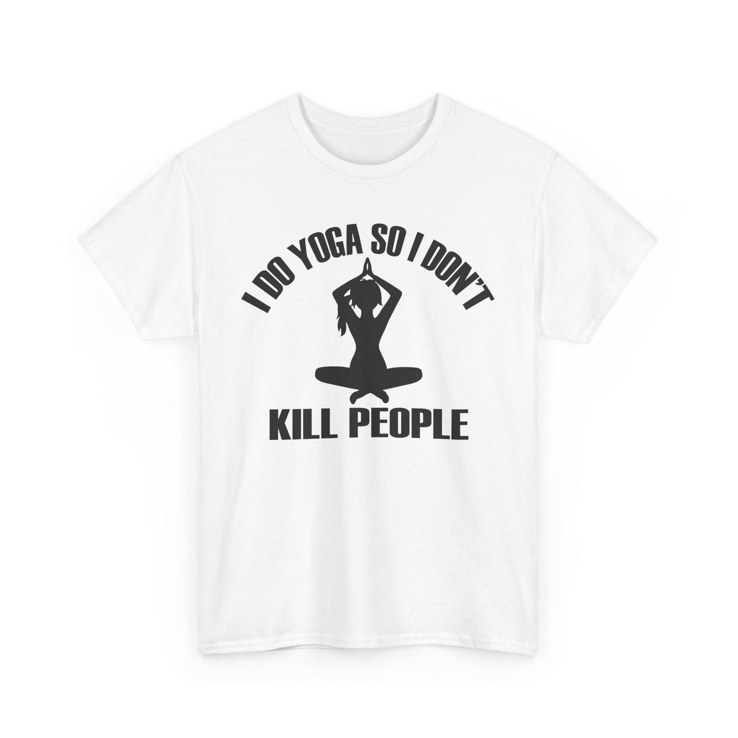 Sophisticated white women's T-shirt showcasing a striking graphic that reads 'I DO YOGA SO I DON'T KILL PEOPLE,' complemented by an artistic silhouette of a yoga practitioner, perfect for casual elegance.