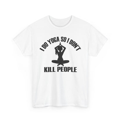 Sophisticated white women's T-shirt showcasing a striking graphic that reads 'I DO YOGA SO I DON'T KILL PEOPLE,' complemented by an artistic silhouette of a yoga practitioner, perfect for casual elegance.