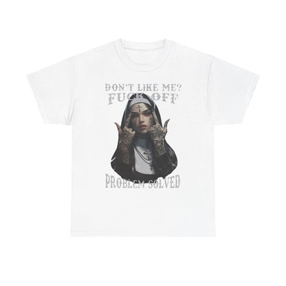 Refined white men's t-shirt featuring a bold tattooed nun image and the phrase: 'Don't Like Me? F*** Off - Problem Solved'. A unique apparel choice for confident fashion.