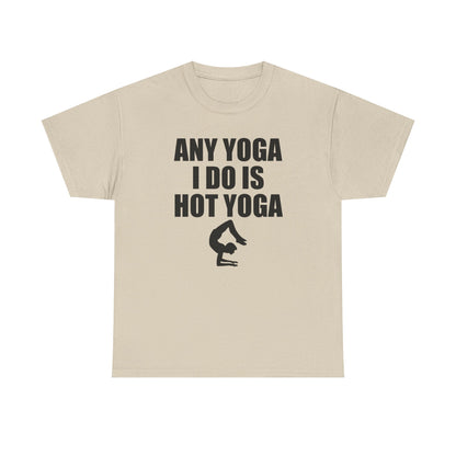 Chic beige women's t-shirt adorned with the bold statement 'ANY YOGA I DO IS HOT YOGA', complemented by a graceful backbend silhouette, perfect for yoga enthusiasts who value both flair and function.