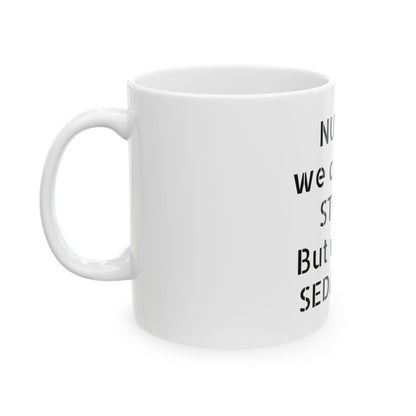 Glossy Ceramic Coffee Mug highlighting an inappropriate slogan, a fun and cheeky addition to your kitchen or office.