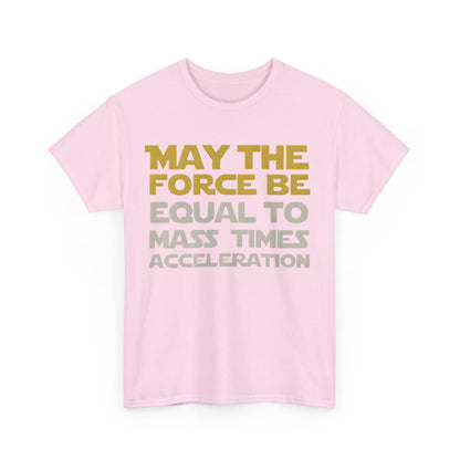 Front view of the eye-catching 'May the Force Be Equal to Mass Times Acceleration' unisex graphic tee shirt in gentle pink, featuring bold typography in golden and light grey hues.