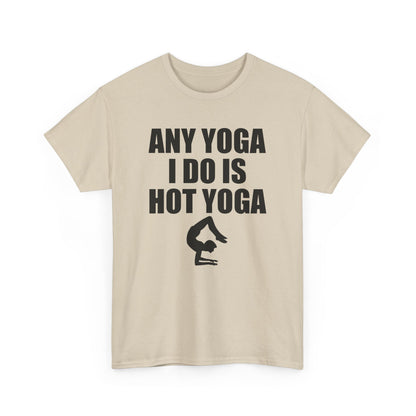 Luxury women's t-shirt featuring motivational yoga quote 'Any Yoga I Do Is Hot Yoga' paired with a graceful yoga silhouette in a sophisticated, minimalist design.