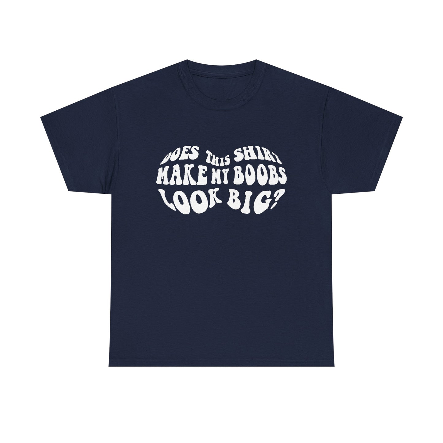 Chic navy women's t-shirt adorned with the playful saying 'Does This Shirt Make My Boobs Look Big?' in contrasting white, ideal for a trendy casual look.