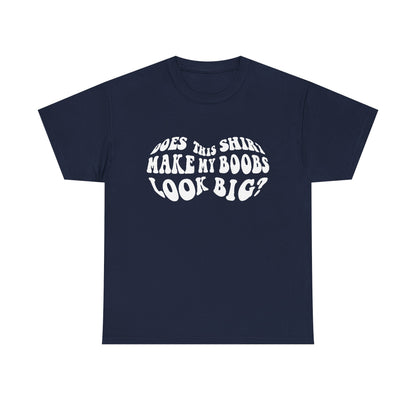 Chic navy women's t-shirt adorned with the playful saying 'Does This Shirt Make My Boobs Look Big?' in contrasting white, ideal for a trendy casual look.