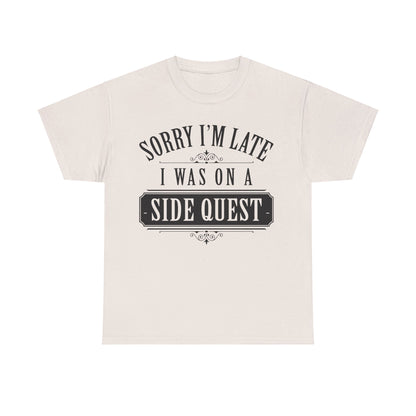  refined light beige unisex T-shirt displaying 'Sorry I'm Late: I Was On A Side Quest', designed for the discerning fashion lover.