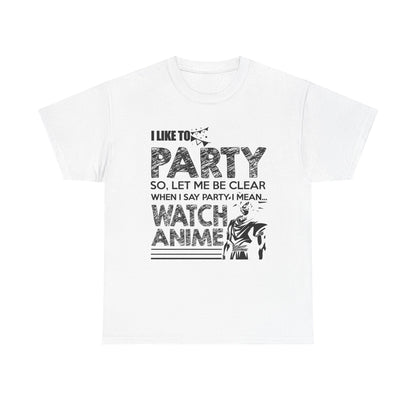 Elegant white men's t-shirt featuring a bold graphic design that reads 'I LIKE TO PARTY SO, LET ME BE CLEAR WHEN I SAY PARTY, I MEAN... WATCH ANIME', complemented by an artistic anime character illustration on the side.
