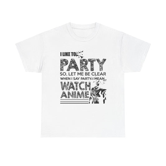 Elegant white men's t-shirt featuring a bold graphic design that reads 'I LIKE TO PARTY SO, LET ME BE CLEAR WHEN I SAY PARTY, I MEAN... WATCH ANIME', complemented by an artistic anime character illustration on the side.