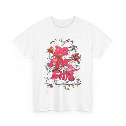 Luxury white graphic t-shirt featuring the bold inscription 'DO EPIC SHIT' surrounded by a vibrant floral design, ideal for unisex urban style.