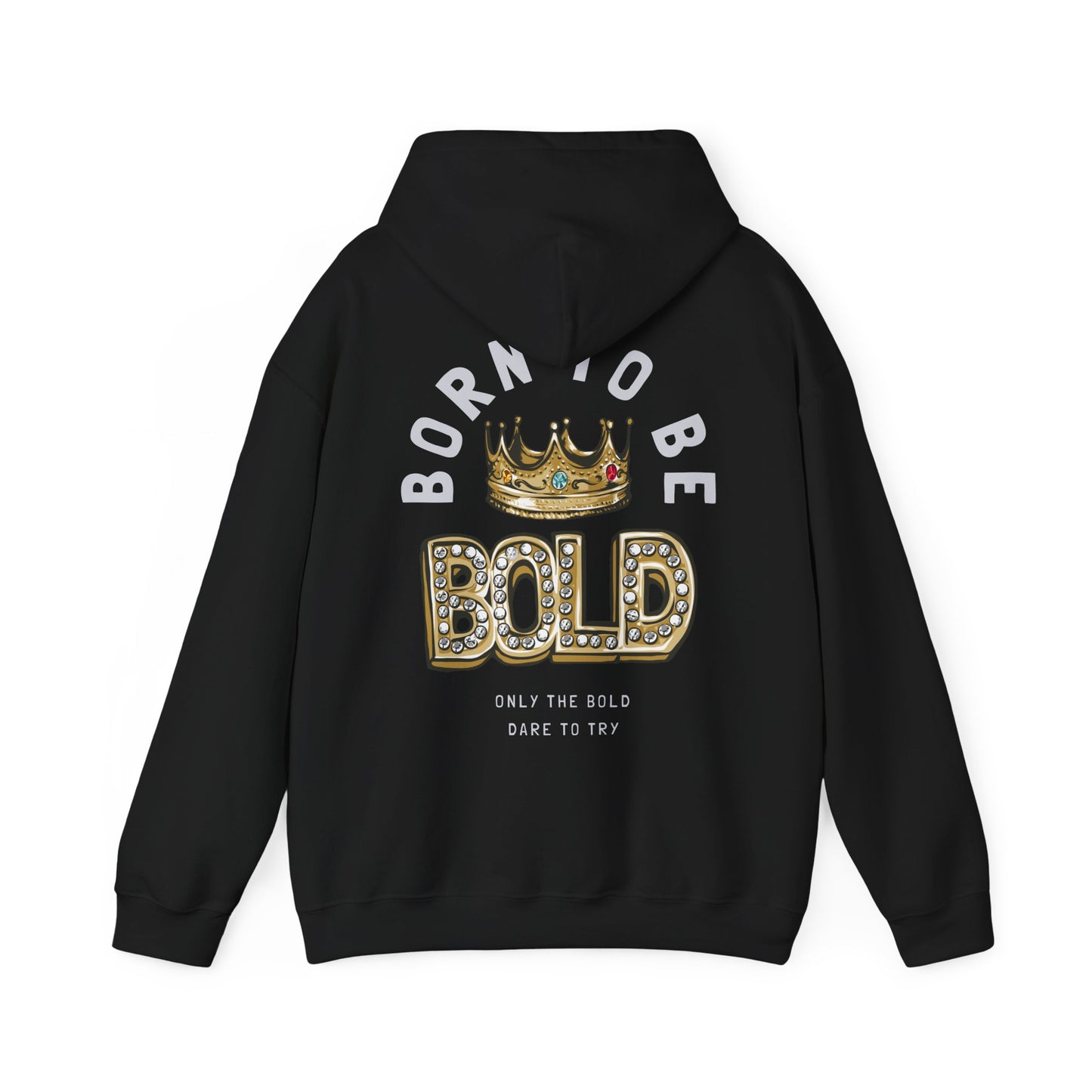 Chic black hoodie showcasing the striking back design with 'BORN TO BE BOLD' in eye-catching font, complemented by a regal golden crown, ideal for a stylish and confident look.