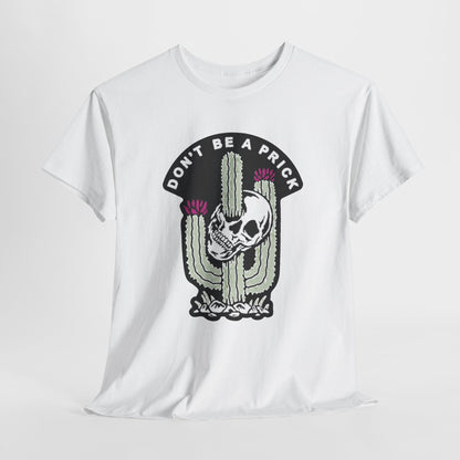 Exclusive men's graphic t-shirt featuring a striking skull and cactus design with the phrase 'DON'T BE A PRICK', perfect for making a bold fashion statement.