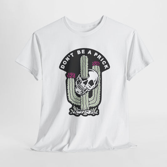 DON'T BE A PRICK Funny Skull Cactus T-Shirt for Men Humorous Graphic Tee Design