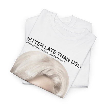 Luxurious Marilyn Funny Gift Mens Graphic T Shirts stacked, highlighting the chic design of Marilyn Monroe's likeness with bubble gum and the slogan 'BETTER LATE THAN UGLY', a perfect balance of sophistication and playful spirit.