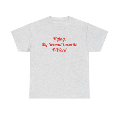 Chic grey unisex cotton T-shirt showcasing the phrase 'Flying, My Second Favorite F-Word', ideal for a stylish yet relaxed outfit.