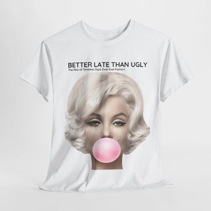 Marilyn Funny Gift Mens Graphic T Shirt showcasing a stylised portrait of Marilyn Monroe blowing bubble gum with the phrase 'BETTER LATE THAN UGLY' printed above, embodying a luxurious blend of humour and vintage charm.