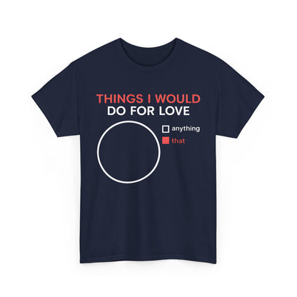Things I would do for Love Graphic T-Shirt in navy blue. This elegant urban unisex cotton tee showcases a unique design with eye-catching text and graphical elements, perfect for music enthusiasts.