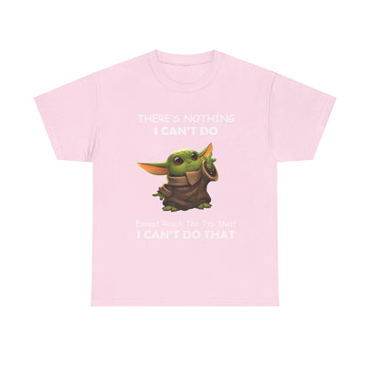 Luxurious Grogu, The Child, Baby Yoda graphic unisex tee shirt in pink, featuring playful text: 'THERE'S NOTHING I CAN'T DO, Except Reach The Top Shelf, I CAN'T DO THAT.'