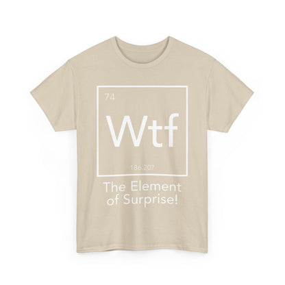 Front view of The Element Of Surprise Graphic Unisex Tee Shirt in beige, featuring a stylish periodic table design with the symbolic 'WTF' and the phrase 'The Element of Surprise!'.