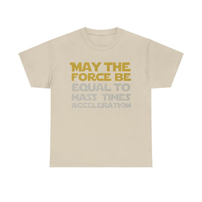 Stylish unisex graphic t-shirt showcasing 'May the Force Be Equal to Mass Times Acceleration' in elegant golden mustard and light grey colours, ideal for geek culture and modern fashion.