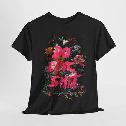 Luxury unisex cotton graphic t-shirt featuring vibrant floral design and bold 'DO EPIC SHIT' statement, perfect for urban street style.